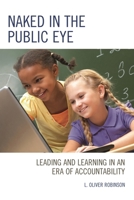 Naked in the Public Eye: Leading and Learning in an Era of Accountability 147583263X Book Cover