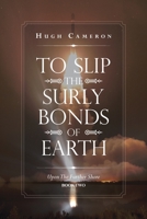 To Slip The Surly Bonds Of Earth: Upon The Further Shore 1796060836 Book Cover