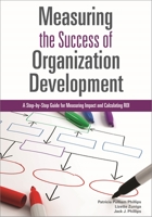 Measuring the Success of Organization Development: A Step-By-Step Guide for Measuring Impact and Calculating Roi 156286873X Book Cover