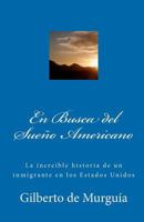 En Busca del Sue�o Americano: La increible historia de un inmigrante en los Estados Unidos 1453854126 Book Cover