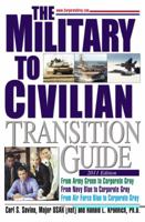 The Military to Civilian Transition Guide: From Army Green to Corporate Gray, From Navy Blue to Corporate Gray, From Air Force Blue to Corporate Gray 0983848904 Book Cover
