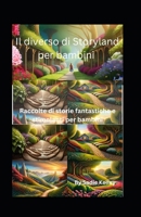 Il diverso di Storyland per bambini: Raccolte di storie fantastiche e stimolanti per bambini B0CHG6YPL7 Book Cover