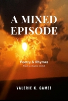 A Mixed Episode: Poetry & Rhymes from a Manic Mind 1304037053 Book Cover