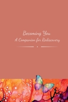 Becoming You: A Companion for Rediscovery B0FBSB2VWB Book Cover
