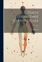 Traite D'anatomie Chirurgicale; Volume 1 102174171X Book Cover