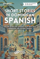 Short Stories in Dominican Spanish: Explore 20 Fun and Authentic Tales with Local Expressions and Cultural Insights (Spanish Short Stories) (Spanish Edition) B0DV9TJKNX Book Cover