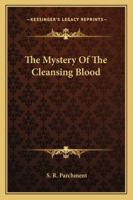 The Mystery Of The Cleansing Blood 1425315526 Book Cover