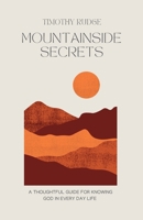 Mountainside Secrets: A thoughtful guide for knowing God in everyday life. 1399938355 Book Cover