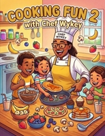 Cooking Fun 2 with Chef Wykey B0GV7L962R Book Cover