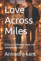 Love Across Miles: A Story of Distance, Hope, and Unbreakable Love B0GRW1KCL4 Book Cover