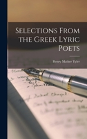 Selections From the Greek Lyric Poets: With a Historical Introduction and Explanatory Notes 1016923767 Book Cover
