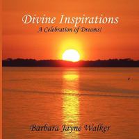 Divine Inspirations: A Celebration of Dreams! 1449700810 Book Cover