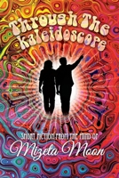Through the Kaleidoscope: Short Fiction from the Mind of Mizeta Moon B08M2D4PVX Book Cover