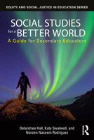 Social Studies for a Better World: A Guide for Secondary Educators 1032710551 Book Cover