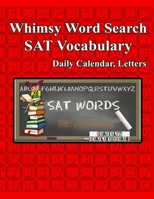Whimsy Word Search, SAT Vocabulary - Daily Calendar 1096886197 Book Cover