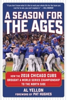 A Season for the Ages: How the 2016 Chicago Cubs Brought a World Series Championship to the North Side 1683581156 Book Cover