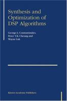 Synthesis and Optimization of DSP Algorithms (Fundamental Theories of Physics) 1402079303 Book Cover