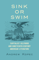 Sink or Swim: Capitalist Selfhood and Nineteenth-Century American Literature 1469690160 Book Cover