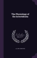 The Physiology of the Invertebrata 1357651422 Book Cover