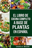 EL LIBRO DE COCINA COMPLETO A BASE DE PLANTAS EN ESPAÑOL B0851LWV68 Book Cover