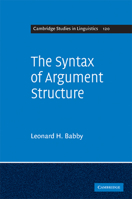 The Syntax of Argument Structure 0521182336 Book Cover