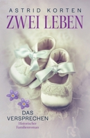 ZWEI LEBEN: Das Versprechen (German Edition) B0FQ5ZCH7F Book Cover