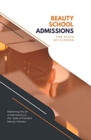 Beauty School Admissions: The State of Florida B0CDK39KFF Book Cover