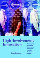 High-Involvement Innovation: Building and Sustaining Competitive Advantage Through Continuous Change 0470847077 Book Cover