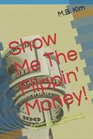 Show Me The Flippin' Money!: 1717925502 Book Cover