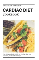 Cardiac Diet Cookbook: The ultimate book guide on cardiac diet and cookbook for healthy living B089M1H6HM Book Cover