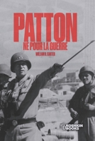 Patton : Né pour la guerre (World Wars Collection [édition française]) (French Edition) B0HDK71HZN Book Cover