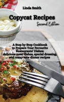 Copycat Recipes: A Step-by-Step Cookbook to Prepare Your Favorite Restaurants' Dishes: Delicious Meat Dishes, Special Dressing, and Many new Dinner Recipes 1803124326 Book Cover