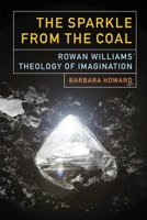 A Sparkle from the Coal: Rowan Williams' Theology of Imagination 0334066298 Book Cover