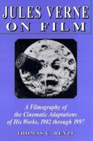 Jules Verne on Film: A Filmography of the Cinematic Adaptations of His Works, 1902 through 1997 0786419660 Book Cover