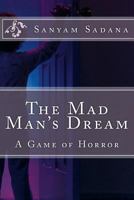The Mad Man's Dream: A Game of Horror 1542920949 Book Cover