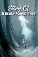 Story Of A Newly Formed Ghost: Ghost Book Series B08SGZLGBV Book Cover