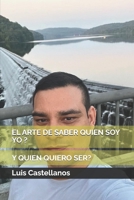 EL ARTE DE SABER QUIEN SOY YO Y QUIEN QUIERO SER? (Spanish Edition) B0F2FPXNKX Book Cover