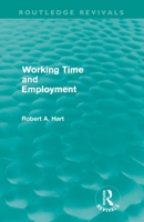 Working Time and Employment (Routledge Revivals) 0415590035 Book Cover