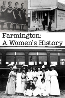 Farmington: A Women's History 1500471038 Book Cover