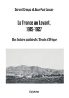 La France au Levant, 1915-1927 (French Edition) 2414609400 Book Cover