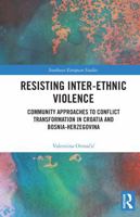 Resisting Inter-Ethnic Violence: Community Approaches to Conflict Transformation in Croatia and Bosnia-Herzegovina 1032801603 Book Cover