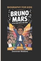 BRUNO MARS: Little Star with a Big Voice- Biography For Kids B0F4L3KKDP Book Cover