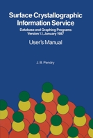 Surface Crystallographic Information Service Database and Graphic Programs, Version 1.1, January 1987: User's Manual (International Astronomical Union Symposia) 9027725047 Book Cover