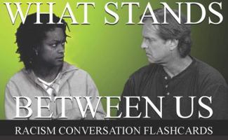 What Stands Between Us: Racism Conversation Flash Cards B01FJ0M8GY Book Cover