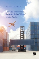 Droit du contentieux douanier de la CEMAC - Version Révisée (French Edition) 2754774408 Book Cover