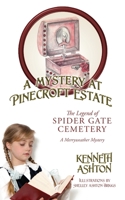 A Mystery at Pinecroft Estate: The Legend of Spider Gate Cemetery 1977230784 Book Cover