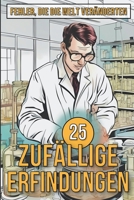 25 Zufällige Erfindungen - Erstaunliche Irrtümer, die funktioniert haben (German Edition) B0CN549LB5 Book Cover