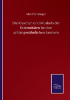 Die Knochen und Muskeln der Extremit�ten bei den schlangen�hnlichen Sauriern 3846058726 Book Cover