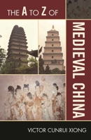 The A to Z of Medieval China (Volume 148) 0810875756 Book Cover