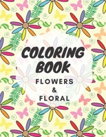 Coloring Book: Flowers & Floral B08CWM7MF7 Book Cover